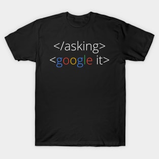 coder shirt stop stop google it T-Shirt